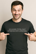 Ich kann total gut Mitmenschen umgehen ― Herren Unisex Statement T-Shirt – Schwarz