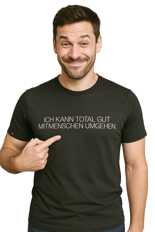 Ich kann total gut Mitmenschen umgehen ― Herren Unisex Statement T-Shirt – Schwarz