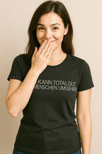 Ich kann total gut Mitmenschen umgehen ― Damen Statement Girlie-T-Shirt – Schwarz