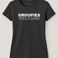 Groupies Welcome ― Ladies Girlie T-Shirt - Schwarz