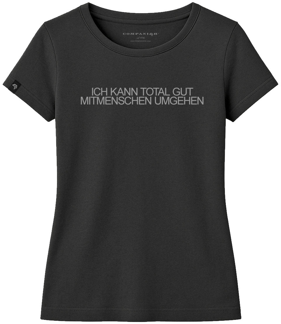 Ich kann total gut Mitmenschen umgehen ― Damen Statement Girlie-T-Shirt – Schwarz